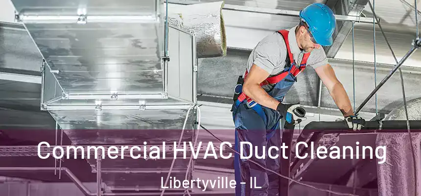  Commercial HVAC Duct Cleaning Libertyville - IL