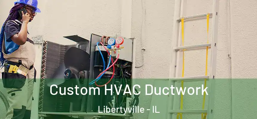  Custom HVAC Ductwork Libertyville - IL