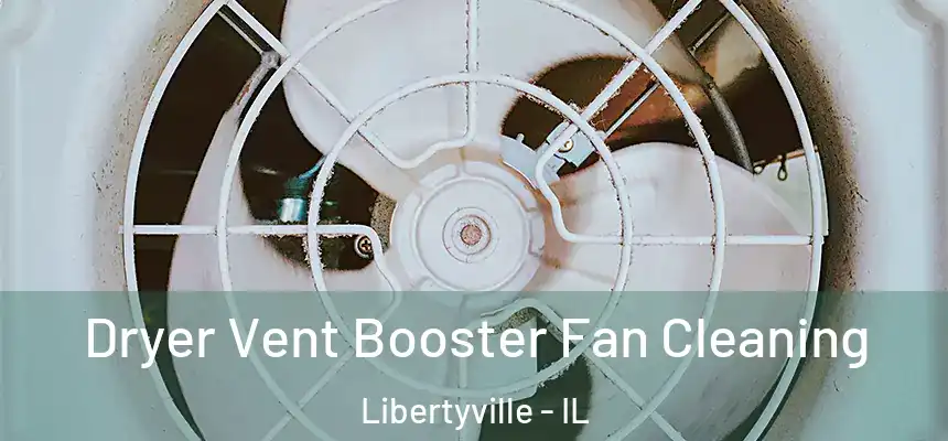Dryer Vent Booster Fan Cleaning Libertyville - IL