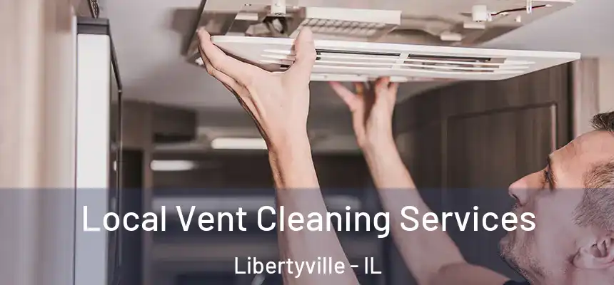  Local Vent Cleaning Services Libertyville - IL