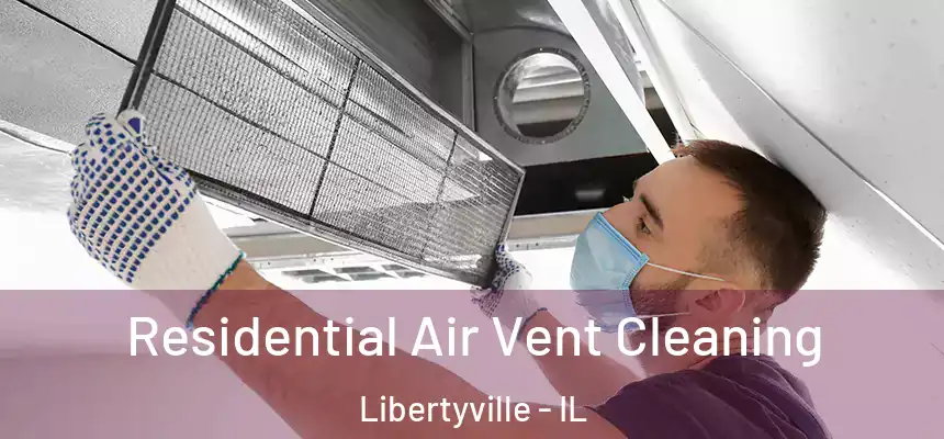  Residential Air Vent Cleaning Libertyville - IL